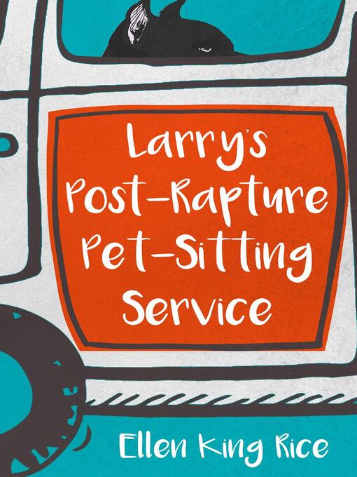 Title details for Larry's Post-Rapture Pet-Sitting Service by Ellen King Rice - Available